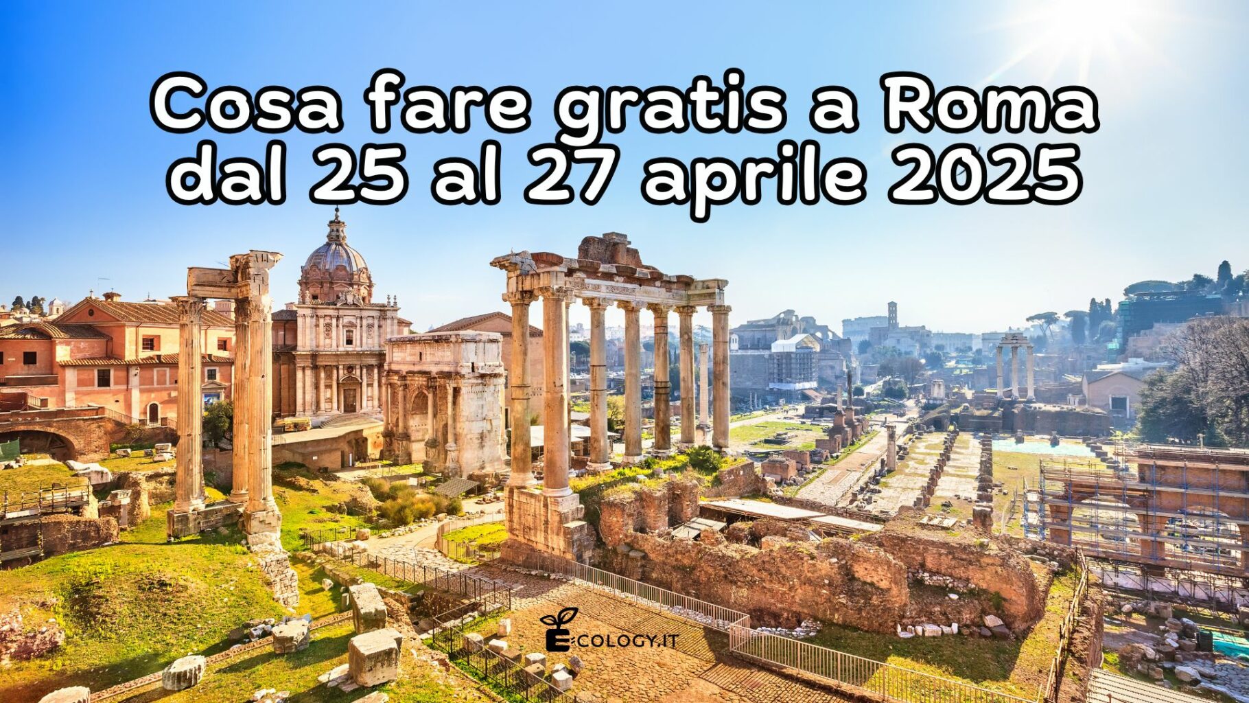 Cosa fare gratis a Roma dal 25 al 27 aprile 2025 - E-cology.it